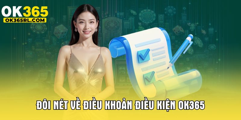 Đôi nét về điều khoản điều kiện OK365 Đôi nét về điều khoản điều kiện OK365